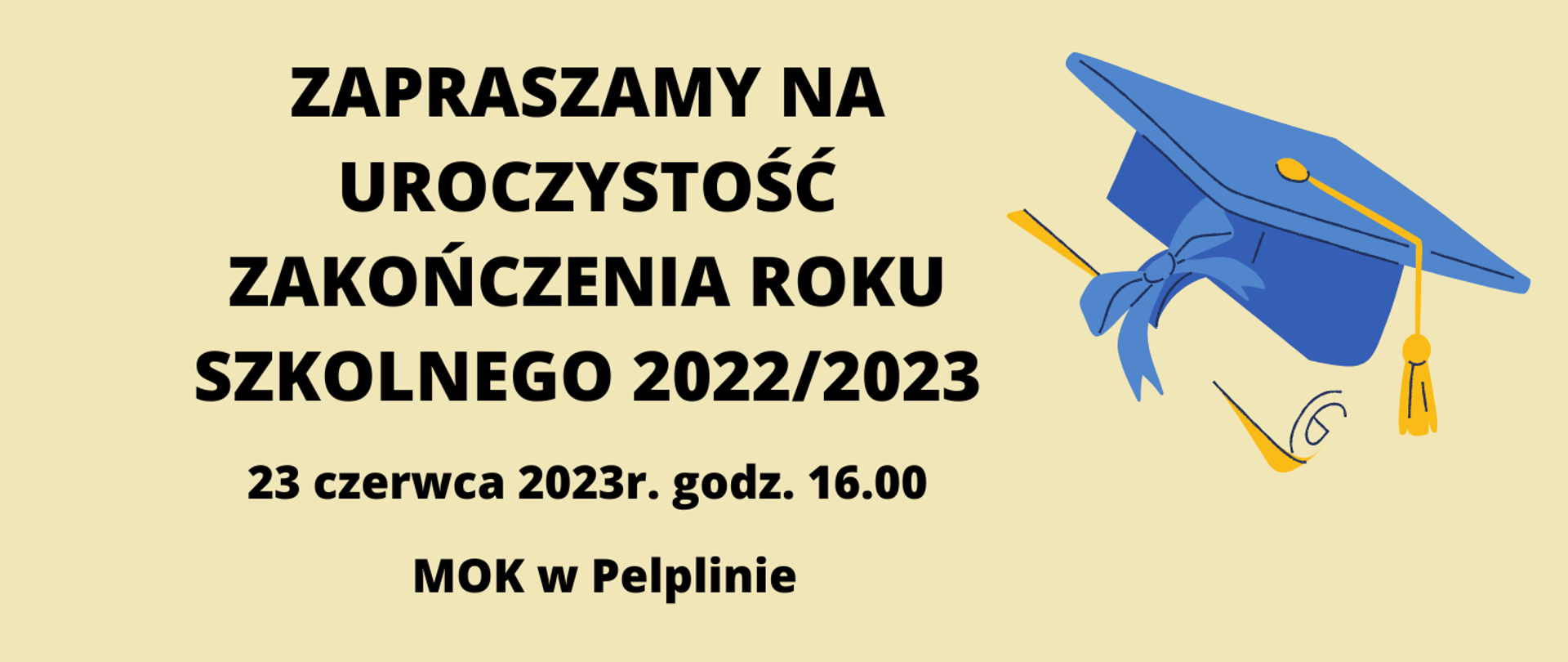 Zapraszamy na uroczystość zakończenia roku szkolnego 2022/2023 23 czerwca 2023 godzina 16 miejski ośrodek kultury w pelplinie 