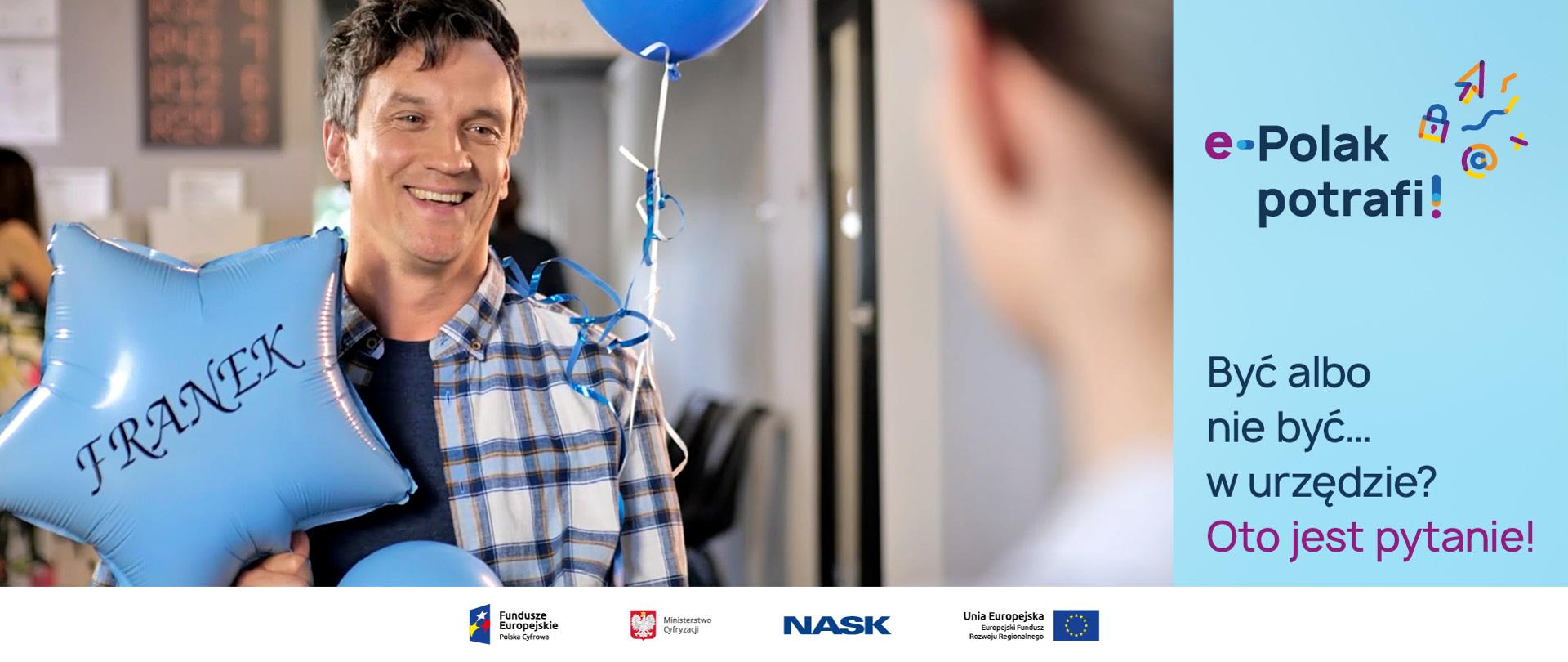 Na głównym planie Michał Czernecki w roli świeżo upieczonego ojca - uśmiechnięty siedzi przed urzędniczką, w ręku trzyma balon z napisem Franek. Po prawej stronie tekst: e-Polak potrafi! Być albo nie być w urzędzie? Oto jest pytanie!
