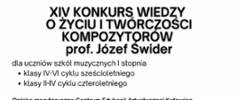XIV Konkurs Wiedzy o Życiu i Twórczości Kompozytorów - prof. Józef Świder, dla uczniów szkół muzycznych I st.: kl.IV-VI cyklu sześcioletniego, klasy II-IV cyklu czteroletniego. 