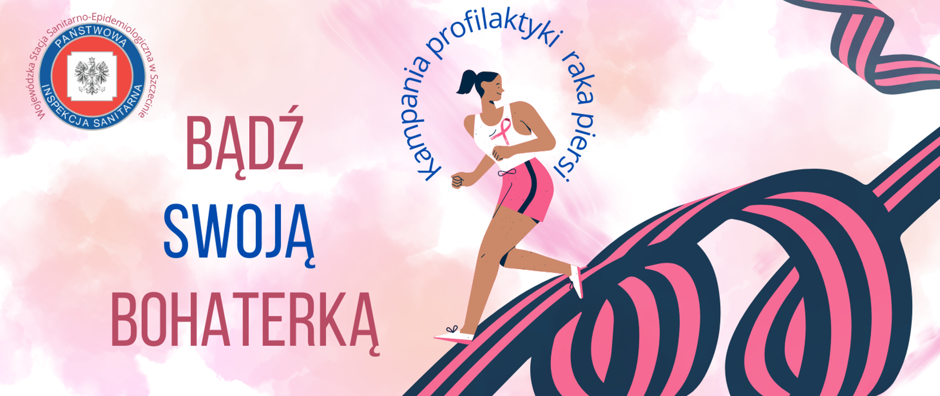 Grafika w różowej kolorystyce przedstawia postać biegnącej kobiety w sportowym stroju, hasło Bądź swoją bohaterką Kampania profilaktyki
raka piersi Wojewódzka Stacja Sanitarno-Epidemiologiczna w Szczecinie i logo Państwowej Inspekcji Sanitarnej.
