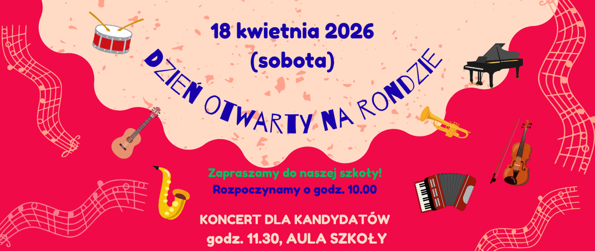 Na czerwono-różowym tle kolorowe grafiki instrumentów, na środku kolorowy tekst "18 kwietnia 2026 (sobota) dzień otwarty na rondzie, zapraszamy do naszej szkoły, rozpoczynamy o 10.00, koncert dla kandydatów godz. 11.30, aula szkoły".