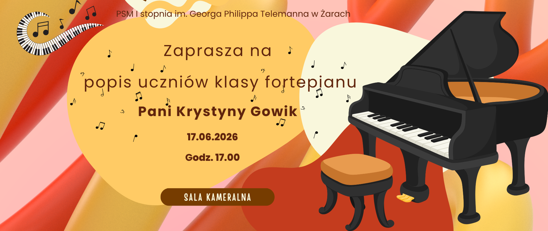 Plakat promuje szkolny popis uczniów klasy fortepianu w Państwowej Szkole Muzycznej I stopnia im. Georga Philippa Telemanna w Żarach.
Układ i treść
W centralnej części plakatu znajduje się duży, jasny, kremowo-żółty obszar, na którym umieszczono najważniejsze informacje:
„PSM I stopnia im. Georga Philippa Telemanna w Żarach zaprasza na popis uczniów klasy fortepianu Pani Krystyny Gowik”
Poniżej podano termin wydarzenia:
17 czerwca 2026 r.
Godz. 17.00
Na dole plakatu znajduje się brązowa tabliczka z napisem:
„SALA KAMERALNA”
Grafika
Dominującym elementem ilustracyjnym jest duży, czarny fortepian koncertowy ustawiony po prawej stronie plakatu. Obok niego widoczny jest tapicerowany taboret fortepianowy.
W lewym górnym rogu znajduje się ozdobna wstęga z klawiszy fortepianowych, która układa się w fantazyjny kształt przypominający nutę lub spiralę. Wokół niej rozmieszczono pojedyncze nuty muzyczne.
Na całym plakacie rozsiane są drobne symbole nut, które podkreślają muzyczny charakter wydarzenia.
Kolorystyka
Plakat utrzymany jest w ciepłych, przyjaznych barwach:
odcienie złota i beżu,
jasny róż,
ceglastoczerwone i pomarańczowe akcenty,
ciemnobrązowe napisy.
Tło tworzą miękkie, abstrakcyjne kształty o płynnych liniach, nadające kompozycji nowoczesny i lekko artystyczny charakter.
Ogólne wrażenie
Plakat sprawia wrażenie eleganckiego, pogodnego i zapraszającego. Dzięki dużej ilustracji fortepianu od razu wskazuje temat wydarzenia, a ciepła kolorystyka buduje atmosferę przyjaznego, szkolnego koncertu prezentującego osiągnięcia uczniów klasy fortepianu.