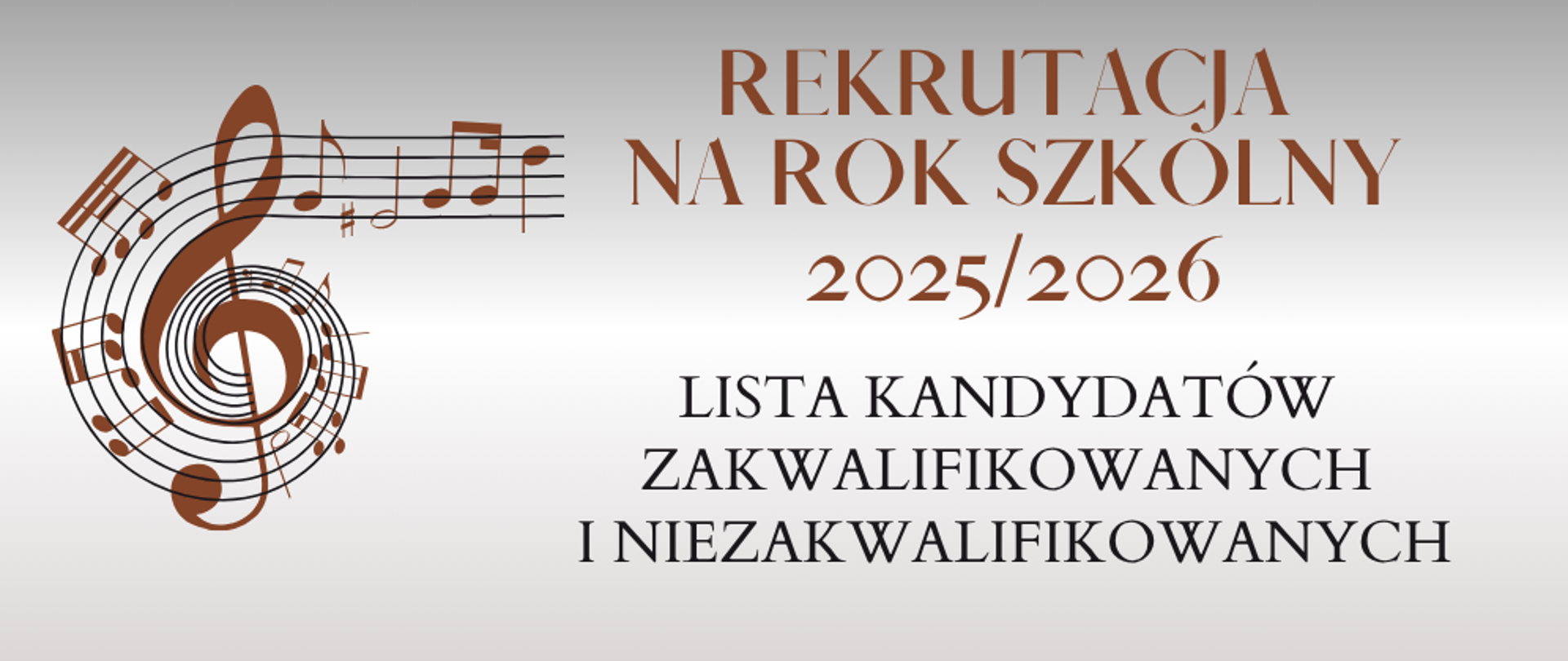 Na szarym tle brązowy napis rekrutacja na rok szkolny 2025/2026. Pod nim czarny napis lista osób zakwalifikowanych i niezakwalifikowanych. Z lewej strony brązowa grafika przedstawiająca klucz wiolinowy i nuty na pięciolinii. 