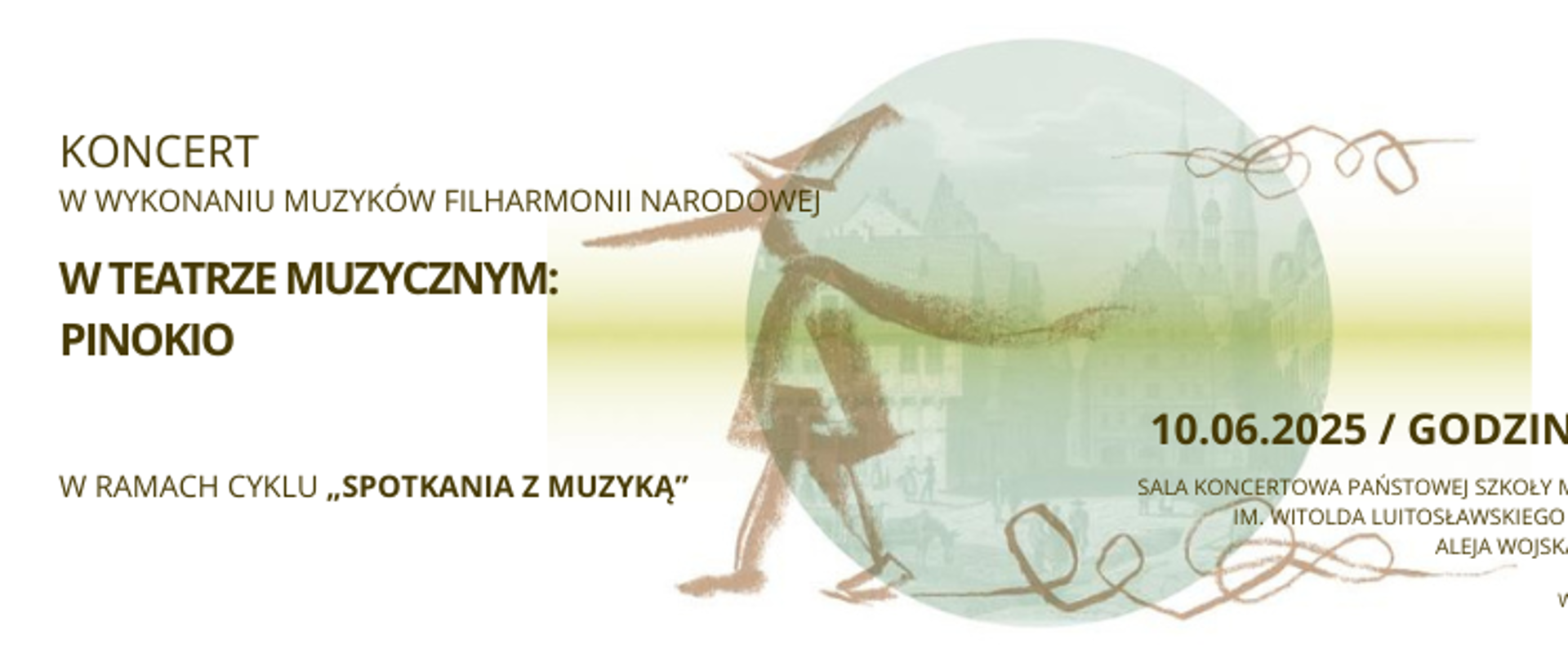 Na białym tle poziomego plakatu w głównej jego części widnieje półprzezroczyste tło w kolorze żółtym na którego tle jest grafika przedstawiająca pinokia z profilu w kolorze brązowym obok którego ulokowana jest grafika przedstawiające rusynek budynków miejskich w bladoszarym okrąg. W lewej części umieszczone są czarną czcionką informacje o koncercie - nazwa a poniżej tytuł koncertu - W teatrze muzycznym : Pinokio. Pod grafiką po prawej stronie dokładna data i miejsce oraz informacja że wstęp jest bezpłatny w prawym dolnym rogu.