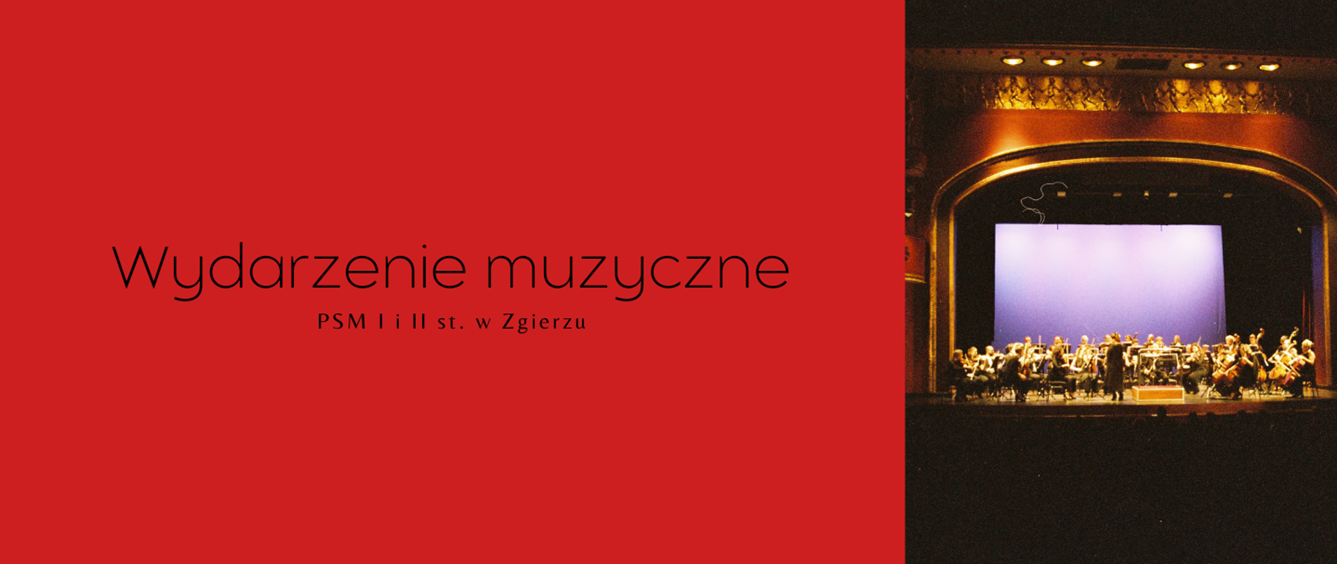 Po lewej stronie, na czerwonym tle, biały napis: "Wydarzenie muzyczne PSM I i II st. w Zgierzu". Po prawej stronie zdjęcie sali koncertowej wypełnionej muzykami.