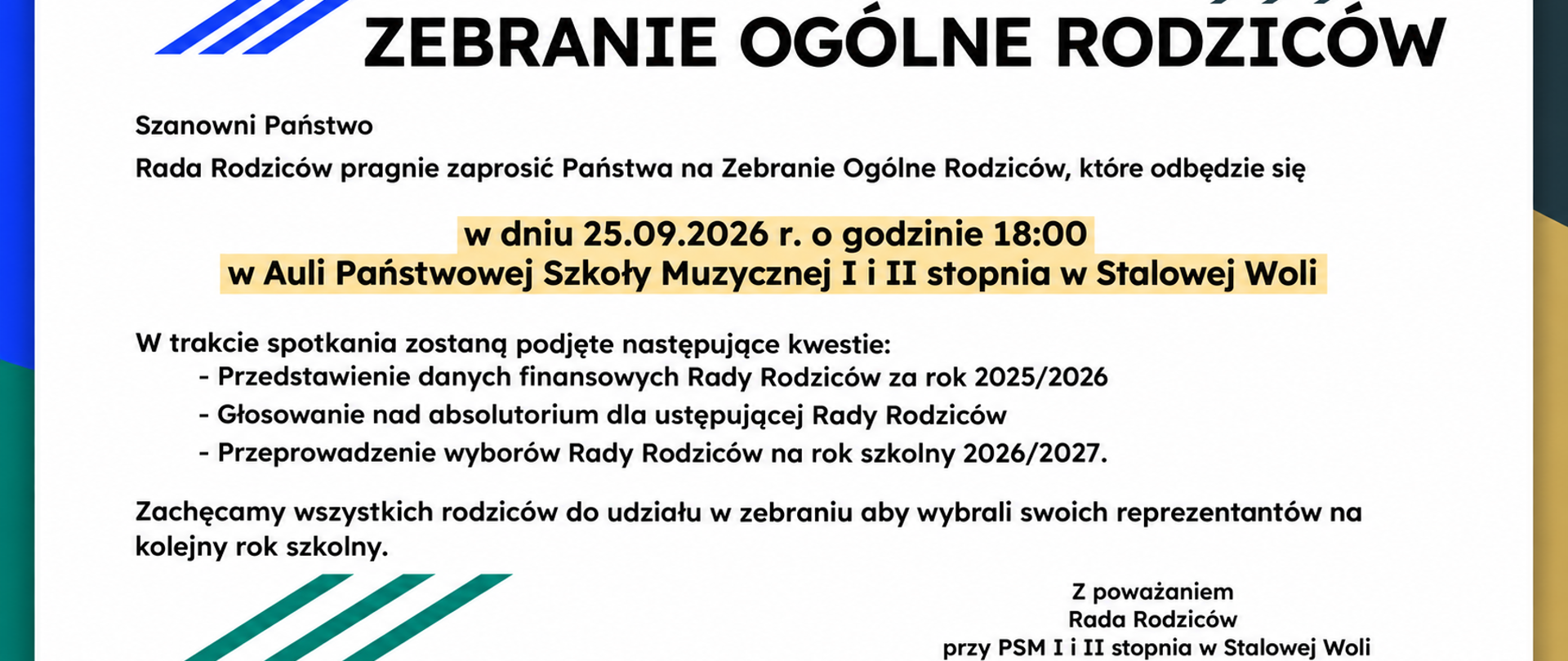 Zebranie Ogólne Rodziców odbędzie się 25 września 2026 roku o godzinie 18:00 w auli Państwowej Szkoły Muzycznej I i II stopnia w Stalowej Woli. W programie: przedstawienie danych finansowych Rady Rodziców za rok szkolny 2025/2026, głosowanie nad absolutorium dla ustępującej Rady Rodziców oraz wybory Rady Rodziców na rok szkolny 2026/2027.