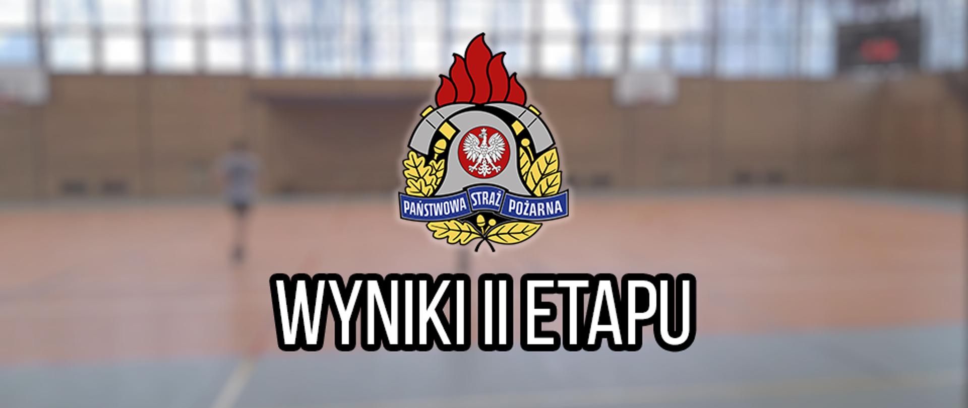 Napis: wyniki II etapu oraz logo Państwowej Straży Pożarnej