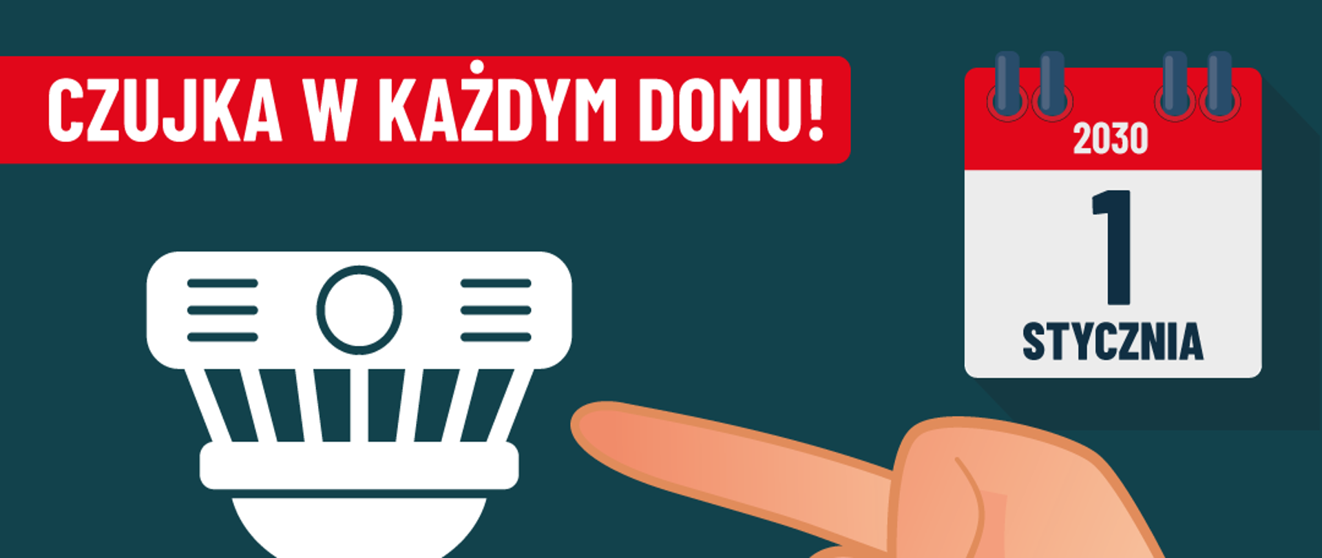 Grafika informacyjna na ciemnozielonym tle pod hasłem „CZUJKA W KAŻDYM DOMU!”. Przedstawia białą ikonę czujnika dymu, na którą wskazuje narysowana dłoń. W prawym górnym rogu widnieje kartka z kalendarza z datą „1 STYCZNIA 2030”. Tekst informuje o wprowadzeniu od tego dnia powszechnego obowiązku stosowania urządzeń do wykrywania dymu i tlenku węgla w domach w Polsce, dodając hasło: „2030 to obowiązek. DZIŚ to rozsądek”. W lewym dolnym rogu znajdują się logotypy Państwowej Straży Pożarnej.