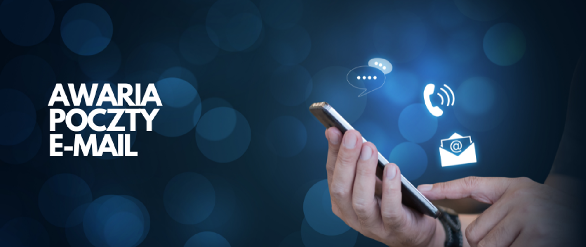 grafika: na granatowym tle biały napis awaria poczty e-mail. Obok zdjęcie ręki trzymającej telefon komórkowy i palca przesuwającego się po telefonie. Nad telefonem znajdują się ikonki wiadomości tekstowej, telefonu i poczty email.