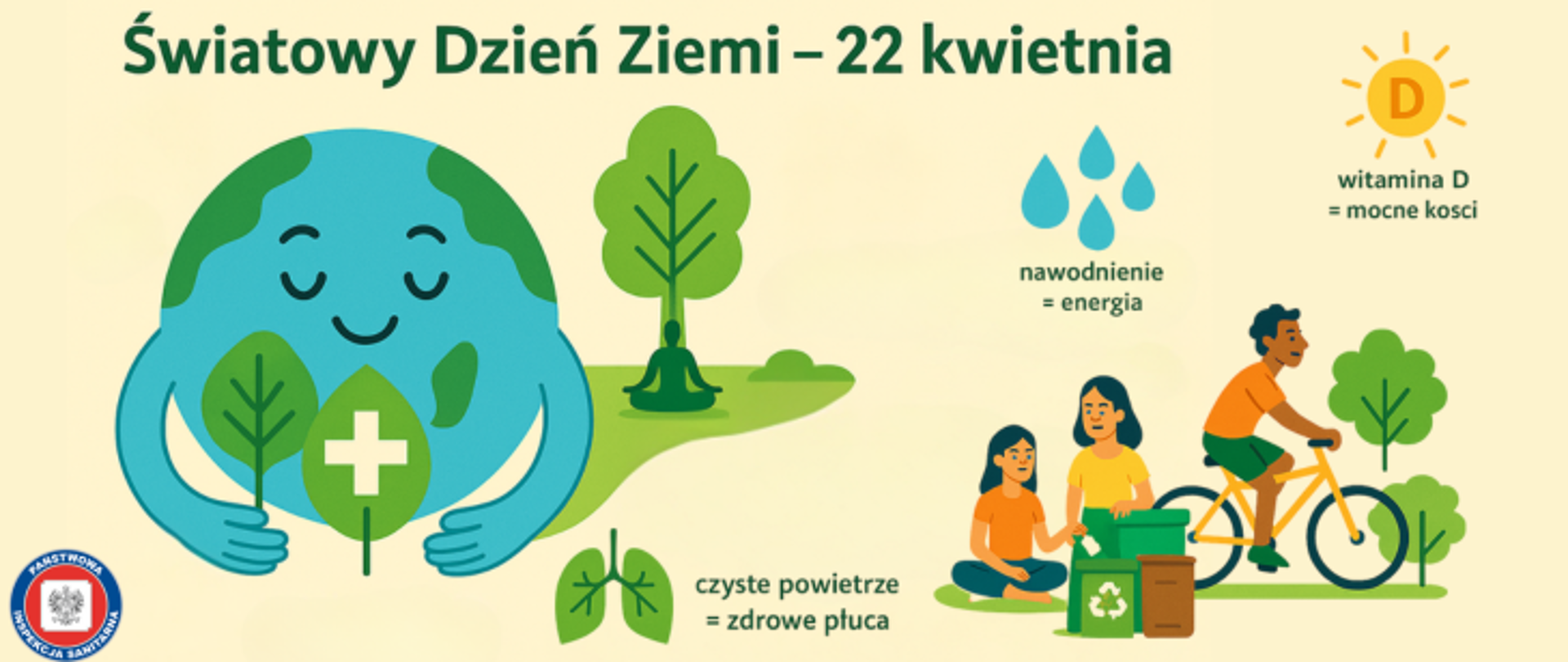 Grafika przedstawia planetę ziemia w kolorze zielono niebieskim która ma oczy oraz uśmiech. Rękoma obejmuje zielony liść z białym krzyżem co symbolizuje związek natury ze zdrowiem. W dłoni trzyma kolejny zielony liść. Za planetą widnieje sylwetka człowieka uprawiającego jogę w parku na trawie, a z tyłu znajduje siędrzewo. Po prawej stroni dwie kobiety segregują odpady do pojemników, a obok przejeżdża mężczyzna na rowerze. Dodatkowo znajduje się na grafice symbol zielonych płuc a obok napis czyste powietrze = zdrowe płuca. Przy symbolach kropli wody jest napis nawodnienie=energia. Przy symbolu słońca napisane jest witamina D = mocne kości. W lewym dolnym rogu znajduje sięlogo Inspekcji Sanitarnej. Na samej górze umieszczono napis Światowy Dzień Ziemi - 22 kwietnia. 