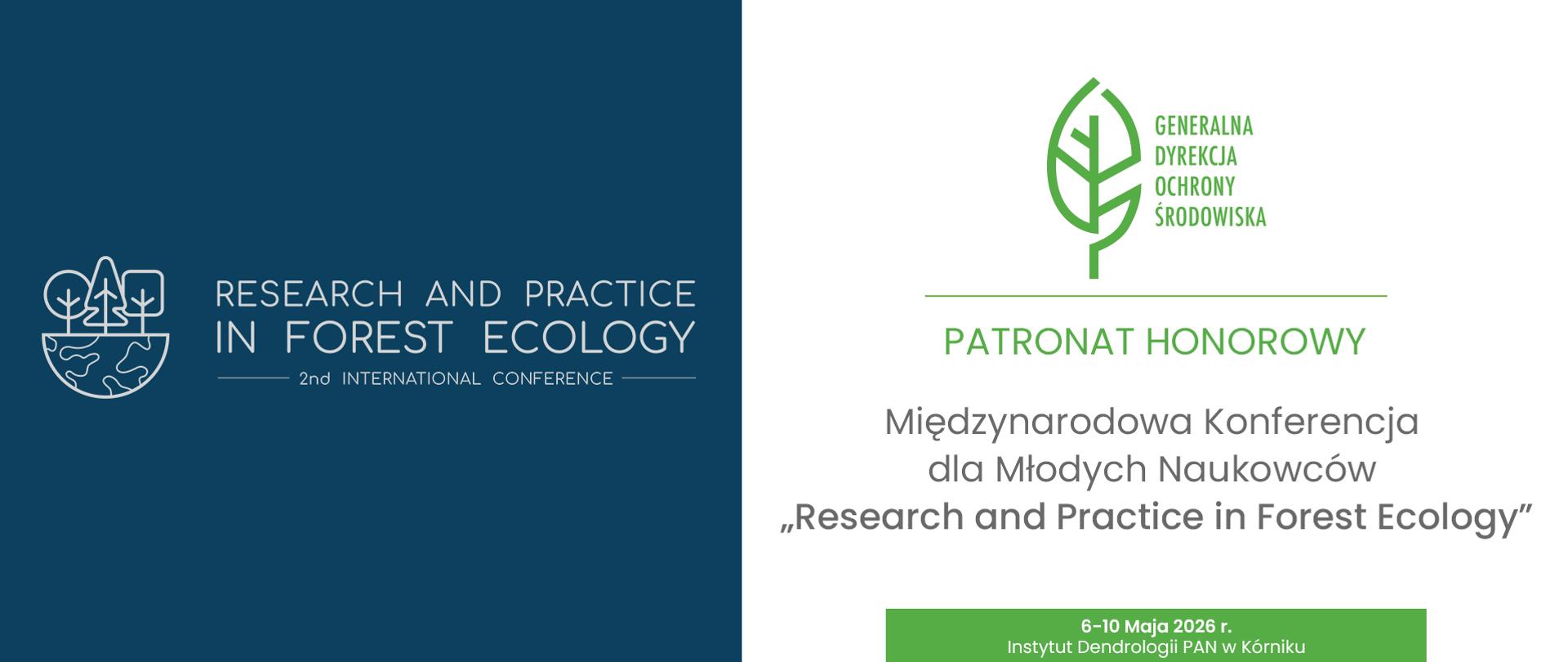 Logo Generalnej Dyrekcji Ochrony Środowiska (zielony liść). Poniżej napis: patronat honorowy. Międzynarodowa Konferencja dla Młodych Naukowców „Research and Practice in Forest Ecology”, 6-10 maja 2026 r., Instytut Dendrologii PAN w Kórniku.