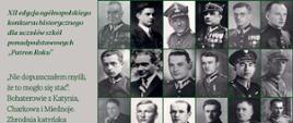 Plakat zapowiadający XII edycję ogólnopolskiego konkursu historycznego „Patron Roku” dla uczniów szkół ponadpodstawowych. Po lewej stronie zielony tekst na jasnym tle z cytatem „Nie dopuszczałem myśli, że to mogło się stać” oraz informacją o temacie: bohaterowie z Katynia, Charkowa i Miednoje, zbrodnia katyńska i dochodzenie do prawdy. Na dole logo Instytutu Pamięci Narodowej – Oddział w Łodzi. Po prawej stronie mozaika czarno-białych portretów polskich oficerów w mundurach, ułożonych w równe rzędy, symbolizujących ofiary zbrodni katyńskiej.
