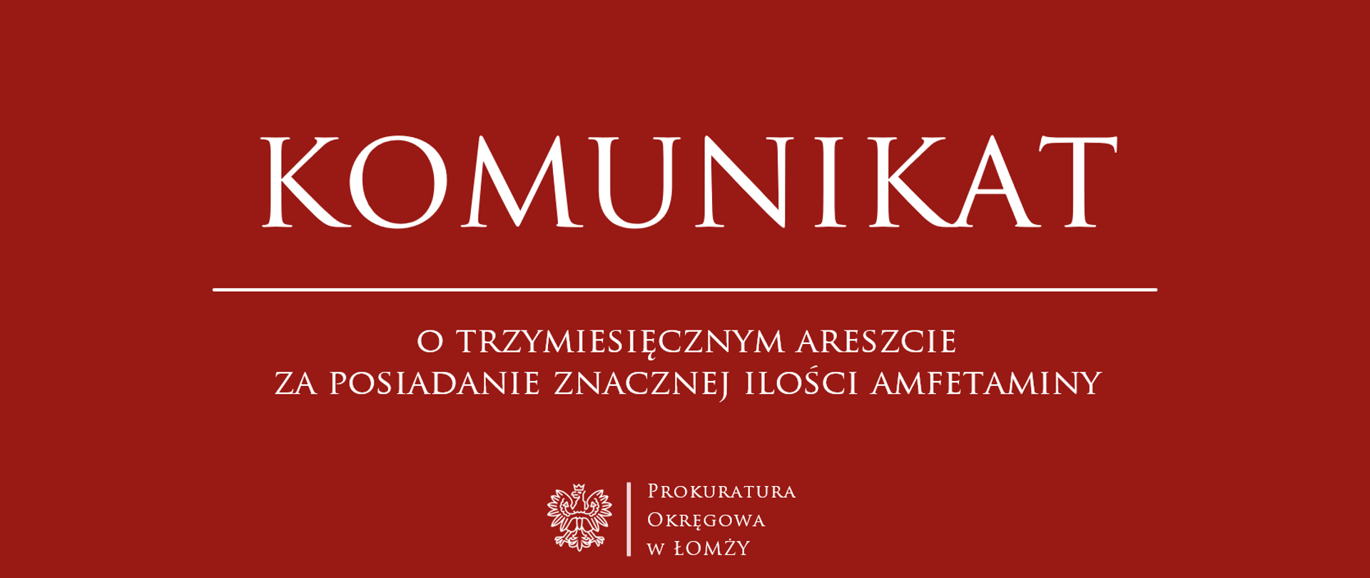 KOMUNIKAT-o trzymiesięcznym areszcie za posiadanie znacznej ilości amfetaminy