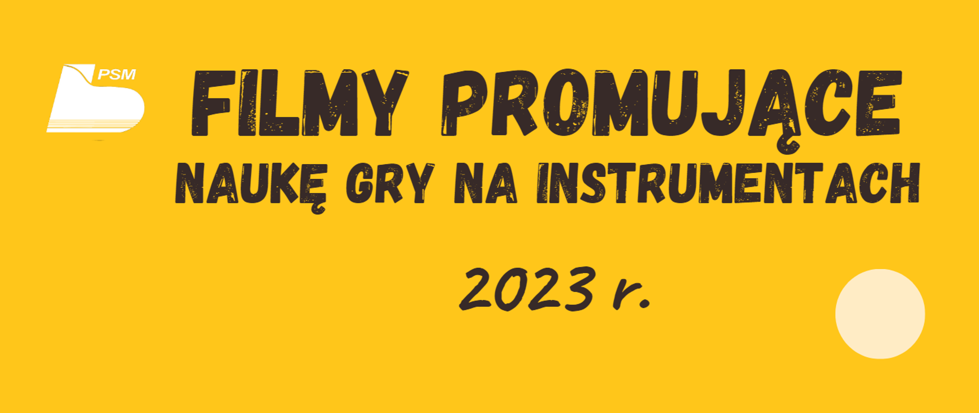 Żółte tło. Z białym logo szkoły po lewej stronie. Napis Filmy promujące naukę gry na instrumentach 2023. Po prawej jasna żółta kropka.