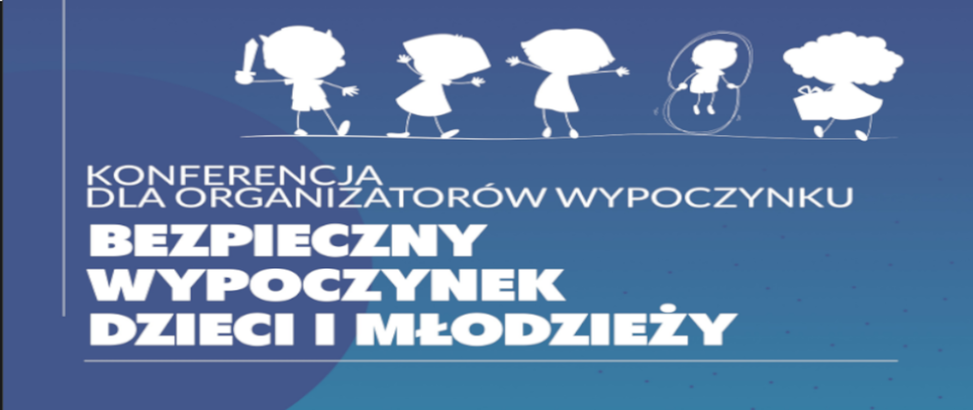 Konferencja dla organizatorów wypoczynków "Bezpieczny Wypoczynek Dzieci i Młodzieży"