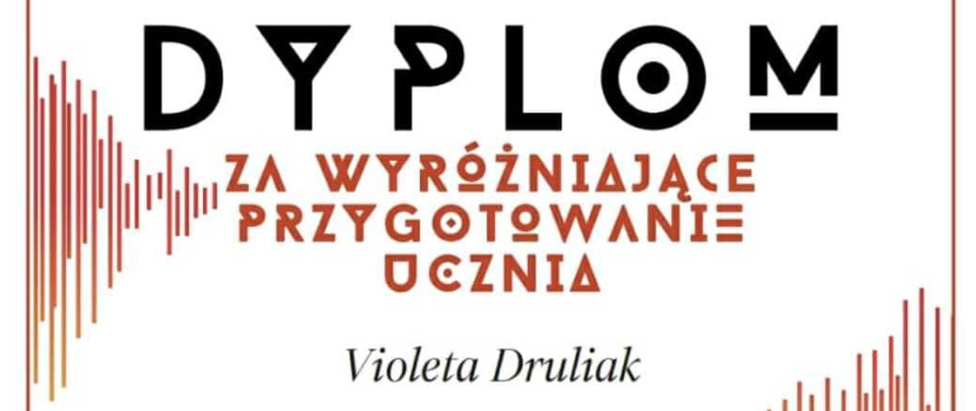 Dyplom pani Violety Druliak za wyróżniające przygotowanie ucznia