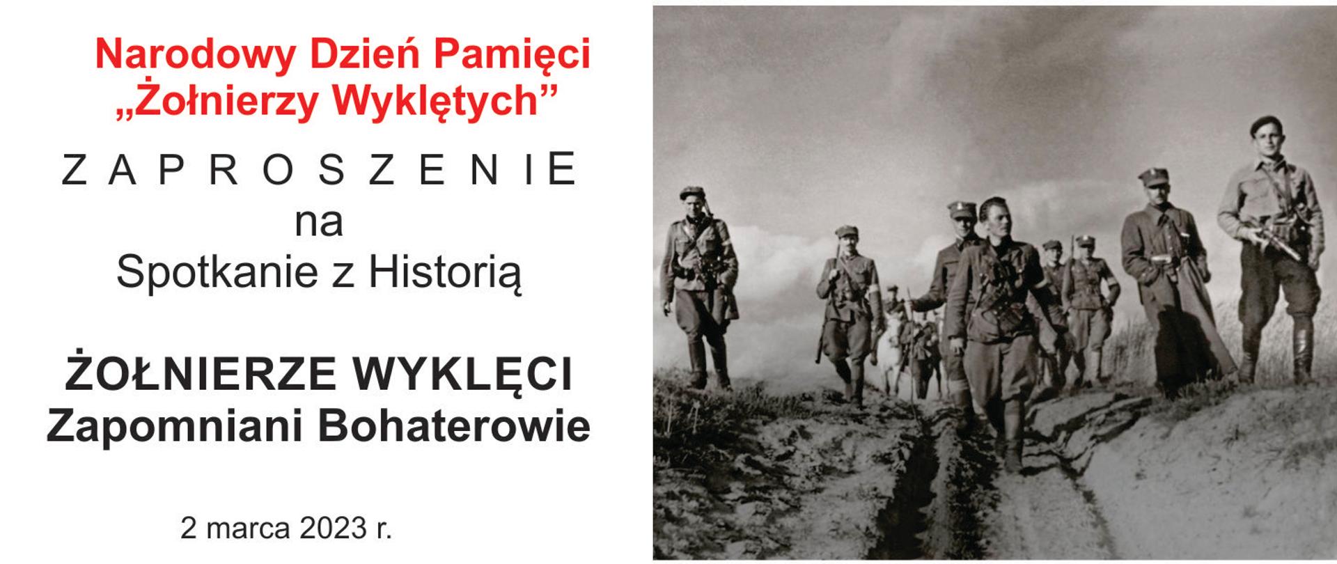 Archiwalne zdjęcie żołnierzy wyklętych, obok tekst: Narodowy Dzień Pamięci Żołnierzy Wyklętych Zaproszenie na spotkanie z historią ŻOŁNIERZE WYKLĘCI Zapomniani Bohaterowie