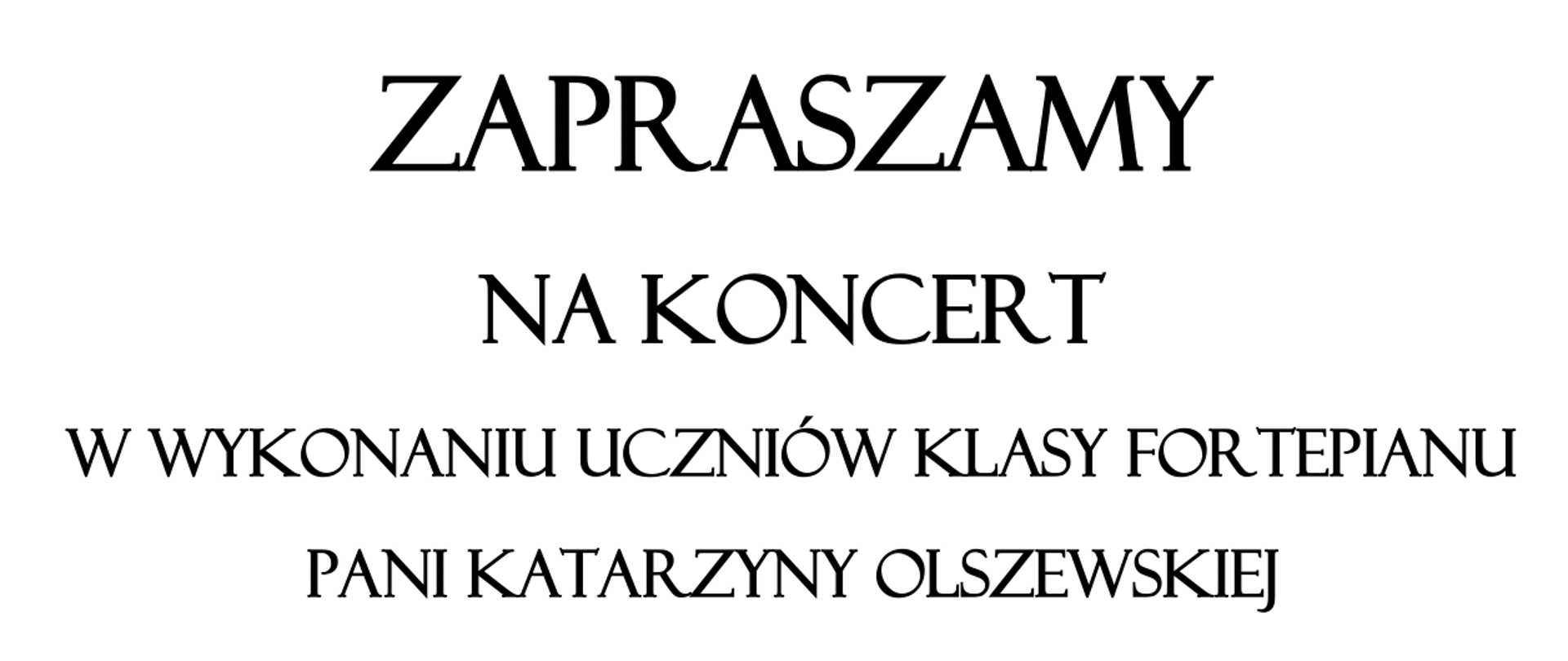 Biało-czarny plakat zapraszający na koncert uczniów klasy fortepianu pani Katarzyny Olszewskiej – 1 grudnia 2025 r. (poniedziałek) o godz. 17:00, sala kameralna nr 13. Na dole rysunek dziecka siedzącego przy fortepianie.