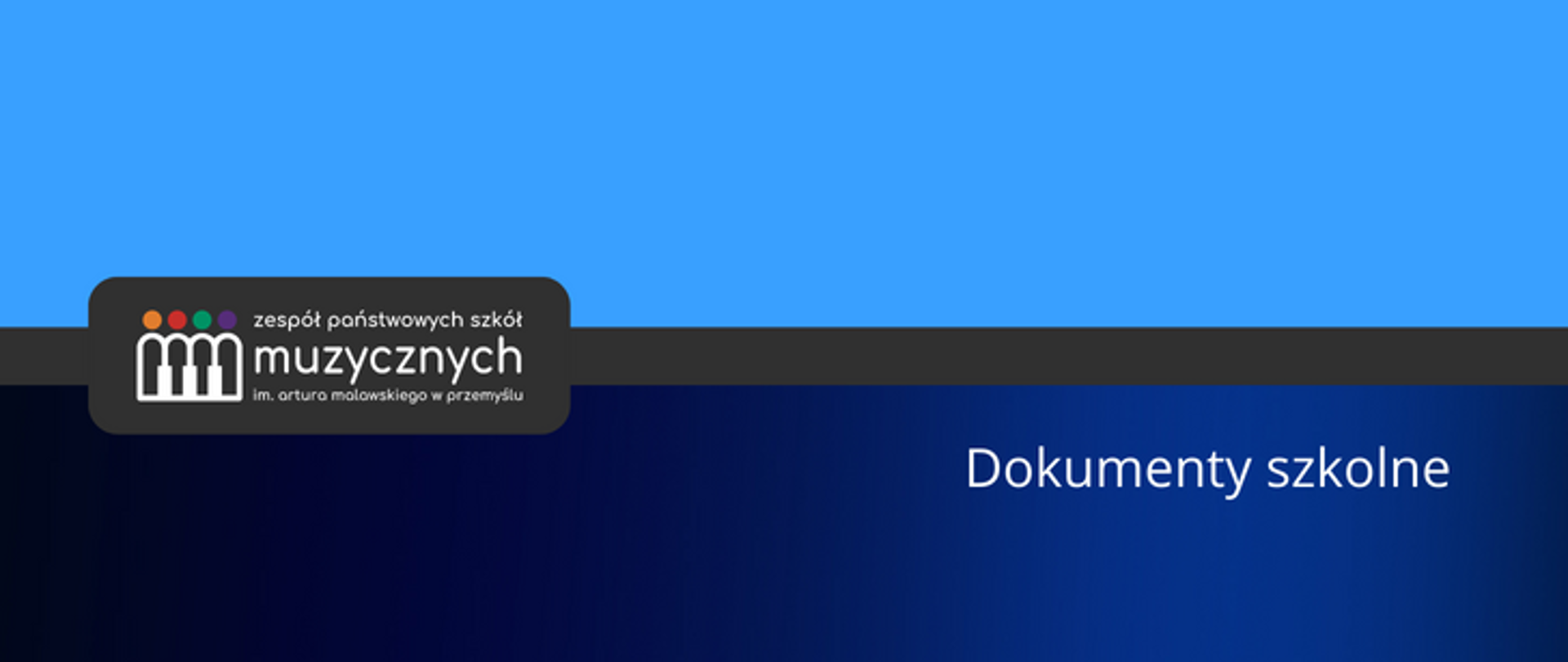 Zdjęcie przedstawia logotyp zespołu państwowych szkół muzycznych im. artura malawskiego w przemyślu umieszczone na pasku oraz na owalnym prostokącie w kolorze ciemno szarym na tle całości w kolorze błękitno niebieskim, po prawej stronie napis: dokumenty szkolne