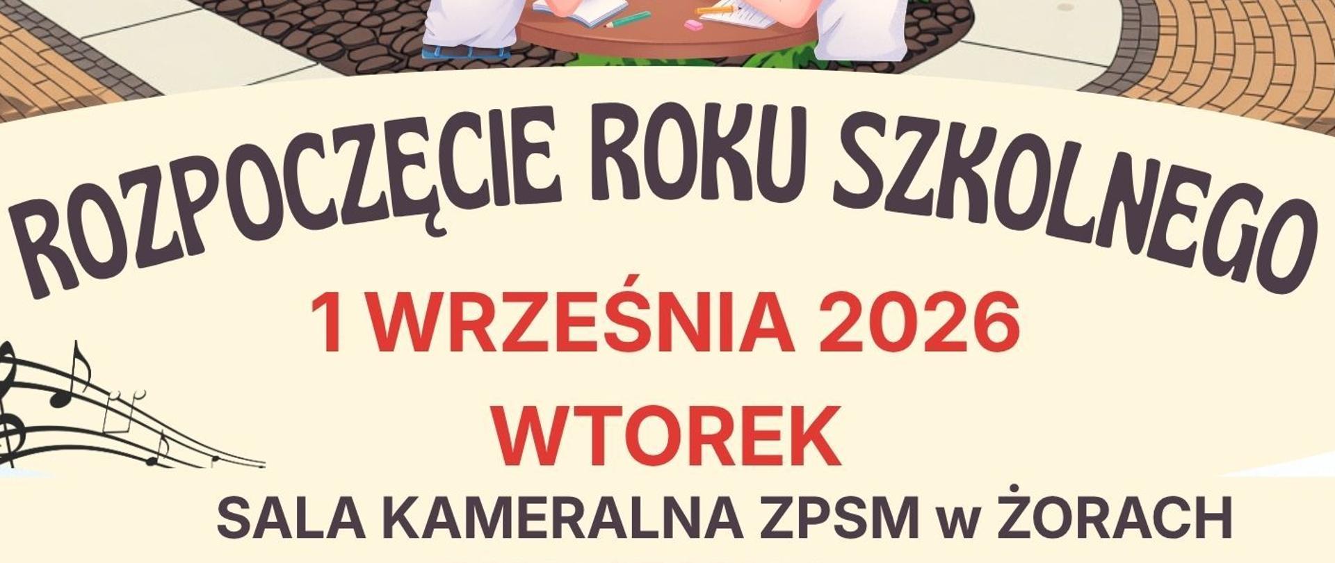 Plakat informujący o rozpoczęciu roku szkolnego w ZPSM w Żorach. W górnej części znajduje się rysunek zabytkowego, ceglanego budynku szkoły z czerwonym dachem oraz przeszklonego, nowoczesnego budynku obok. Przed szkołą, na placu z ławkami i zielenią, siedzi przy stoliku czworo uczniów rozmawiających i pracujących razem. Poniżej widnieją szczegółowe informacje o przebiegu rozpoczęcia. Na dole znajduje się życzenie „POWODZENIA I SUKCESÓW!” oraz logo szkoły. Po bokach tekstu umieszczono dekoracyjne ilustracje nut.