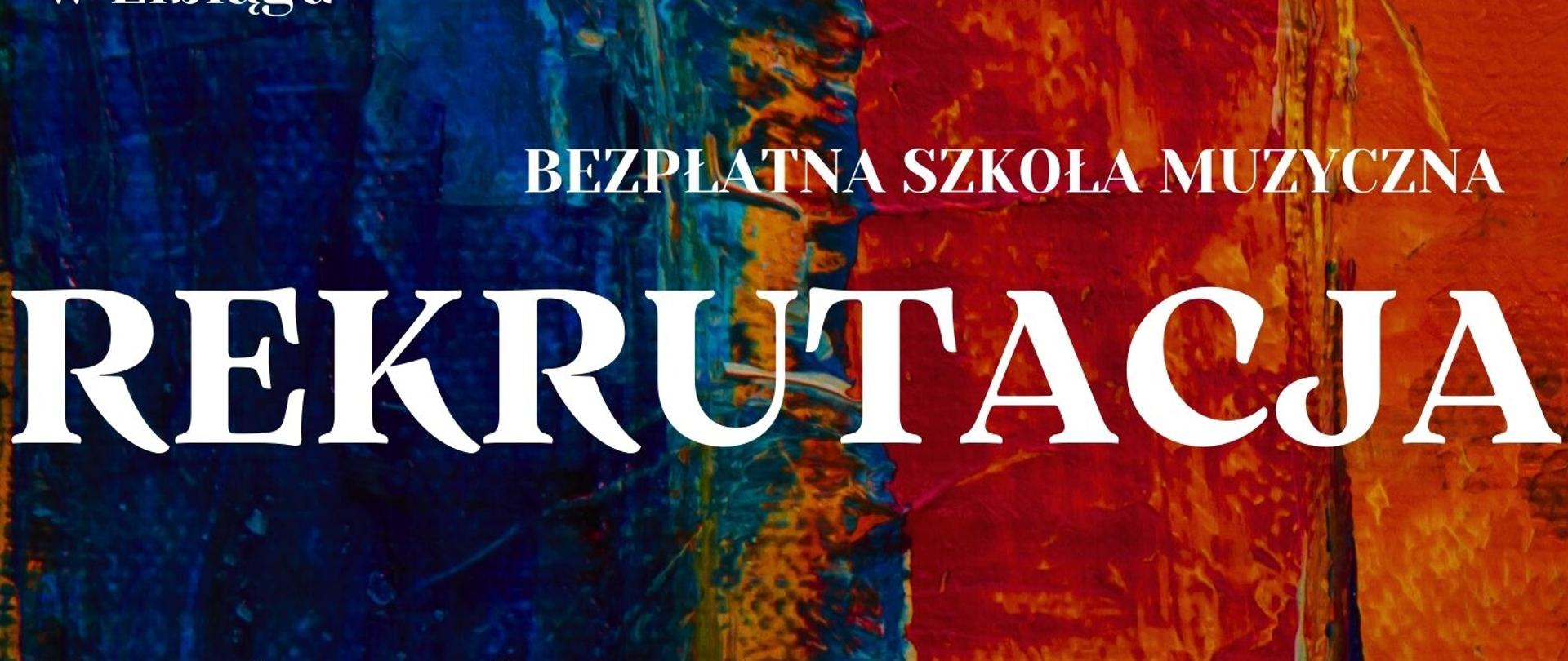 plakat z napisem Zespól Państwowych Szkół Muzycznych w Elbląg, bezpłatna szkoła muzyczna, Rekrutacja, terminy zgłoszeń 30 marca OSM I st., 15 kwietnia OSM II st., 30 kwietnia SM I i II st. ul. Traugutta 91, 82-300 Elbląg