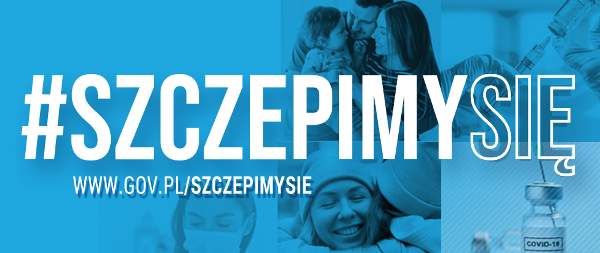 Baner promocyjny akcji Narodowego Programu Szczepień. Na pierwszym planie napis #SZCZEPIMYSIĘ, poniżej adres strony www.gov.pl/szczepimysie. W tle zbiór zdjęć przedstawiający szczepionki, proces szczepienia oraz rodzinę. 
