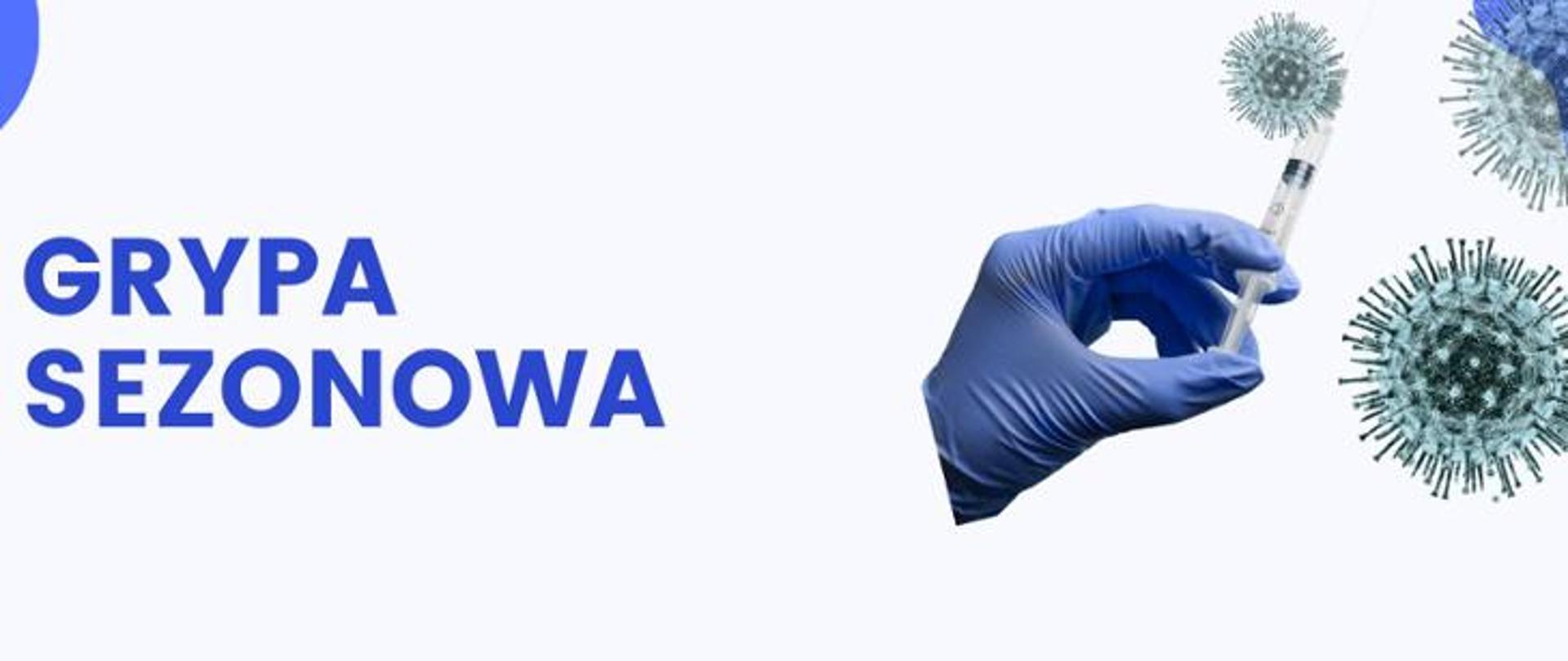 grafika przedstawia dłoń w niebieskiej rękawiczce lateksowej, w której jest strzykawka, wokół której krążą wirusy, z lewej strony niebieski napis grypa sezonowa