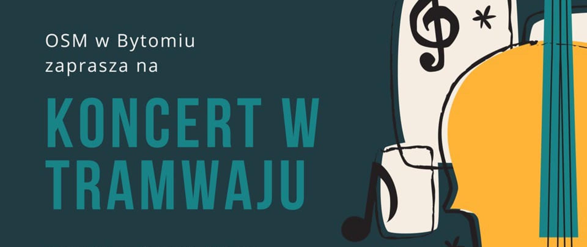 Plakat: Na górze trąbka po prawej stronie stronie wiolonczela oraz nuty. Po lewej stronie plakatu zaproszenie na koncert w tramwaju. Poniżej data i godziny oraz zabytkowy tramwaj. W stopce logotypy