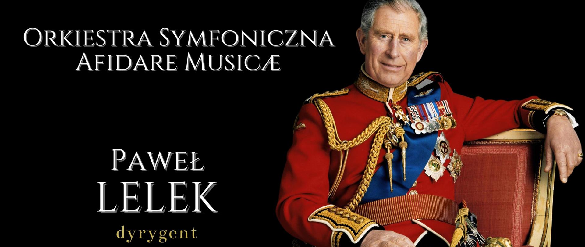 Na czarnym tle sylwetka Króla Karola III.
Zaproszenie na koncert orkiestry Afidare Musicae pod batutą Pawła Lelka.