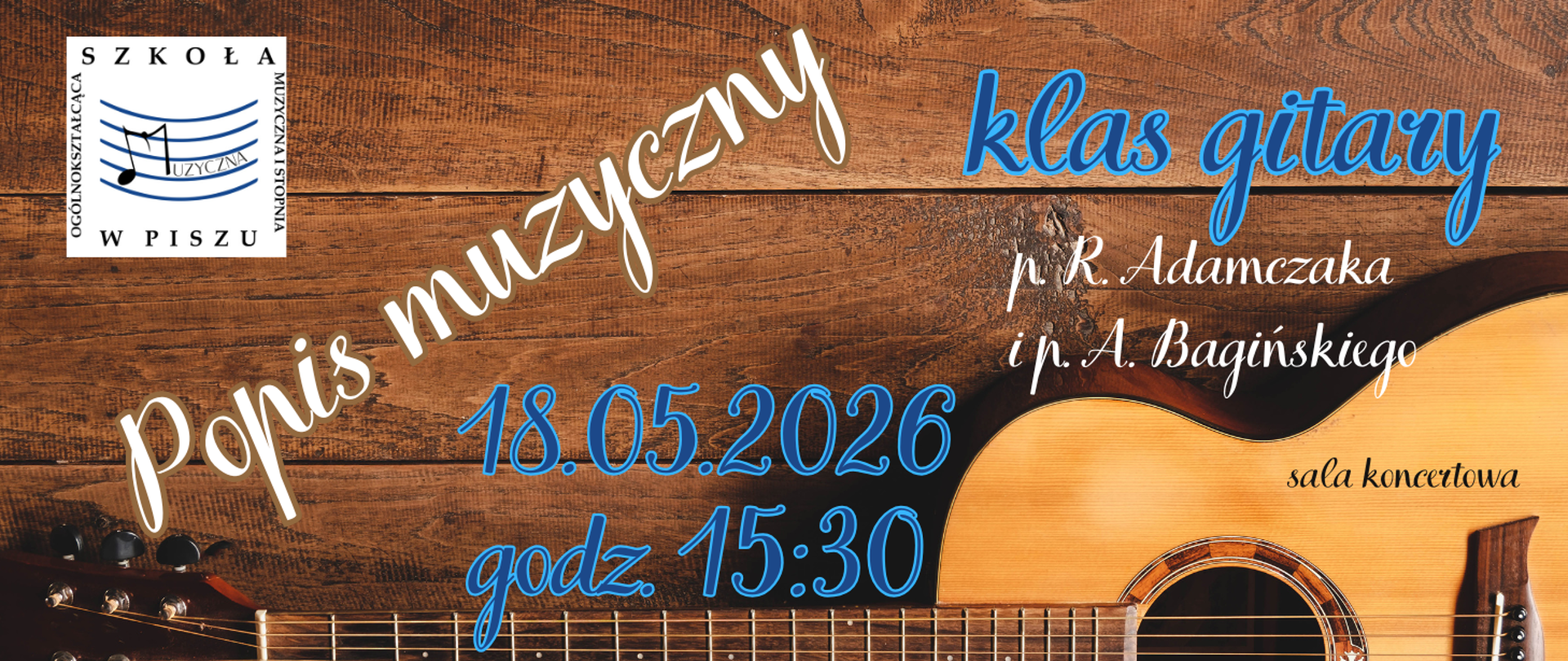 Na tle drewnianych desek i gitary informacja: Popis klas gitary p. R. Adamczaka i A. Bagińskiego 18.05.2026r. godz. 15.30