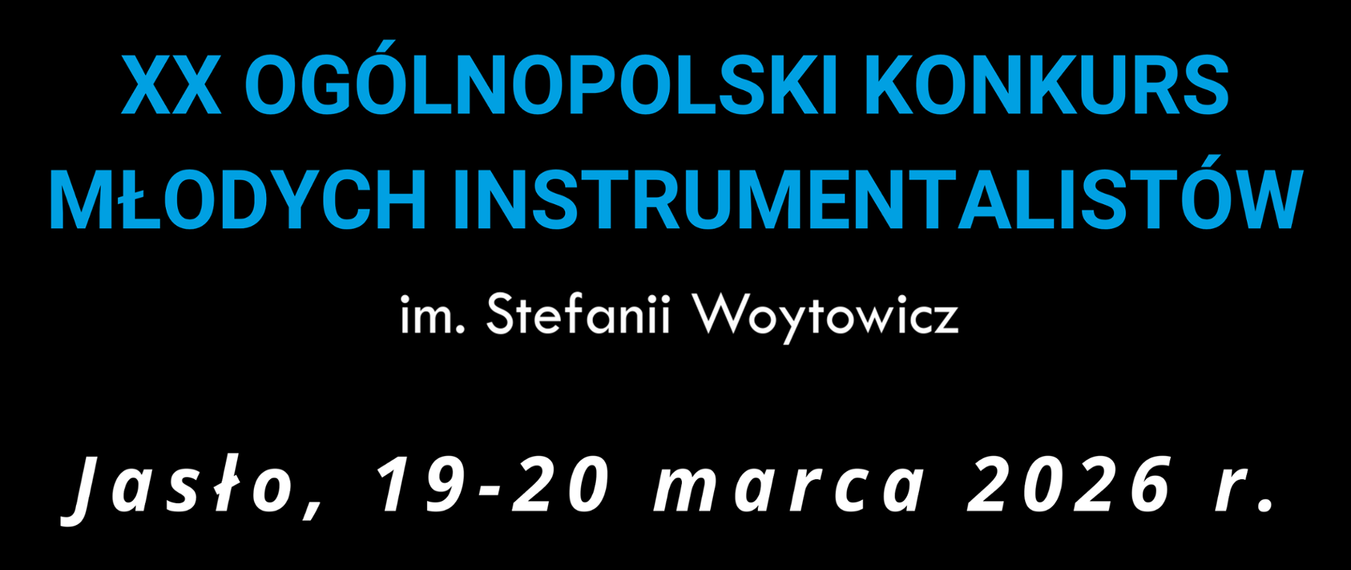 Na czarnym tle napis XX OGÓLNOPOLSKI KONKURS MŁODYCH INSTRUMENTALISTÓW im. Stefanii Woytowicz Jasło, 19-20.03.2026 r., pod spodem logo PSM i JDK