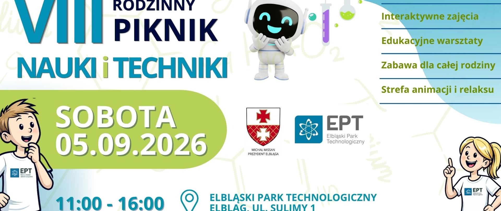 Plakat informacyjny: VIII Rodzinny Piknik Nauki i Techniki odbędzie się w sobotę 05.09.2026 w godzinach 11:00-16:00 w Elbląskim Parku Technologicznym, ul. Sulimy 1. W programie: dynamiczne pokazy, interaktywne zajęcia, edukacyjne warsztaty, zabawa dla całej rodziny oraz strefa animacji i relaksu. Na grafice widoczne są logotypy Prezydenta Elbląga Michała Missana oraz EPT, a także rysunkowe postacie dzieci i robota.