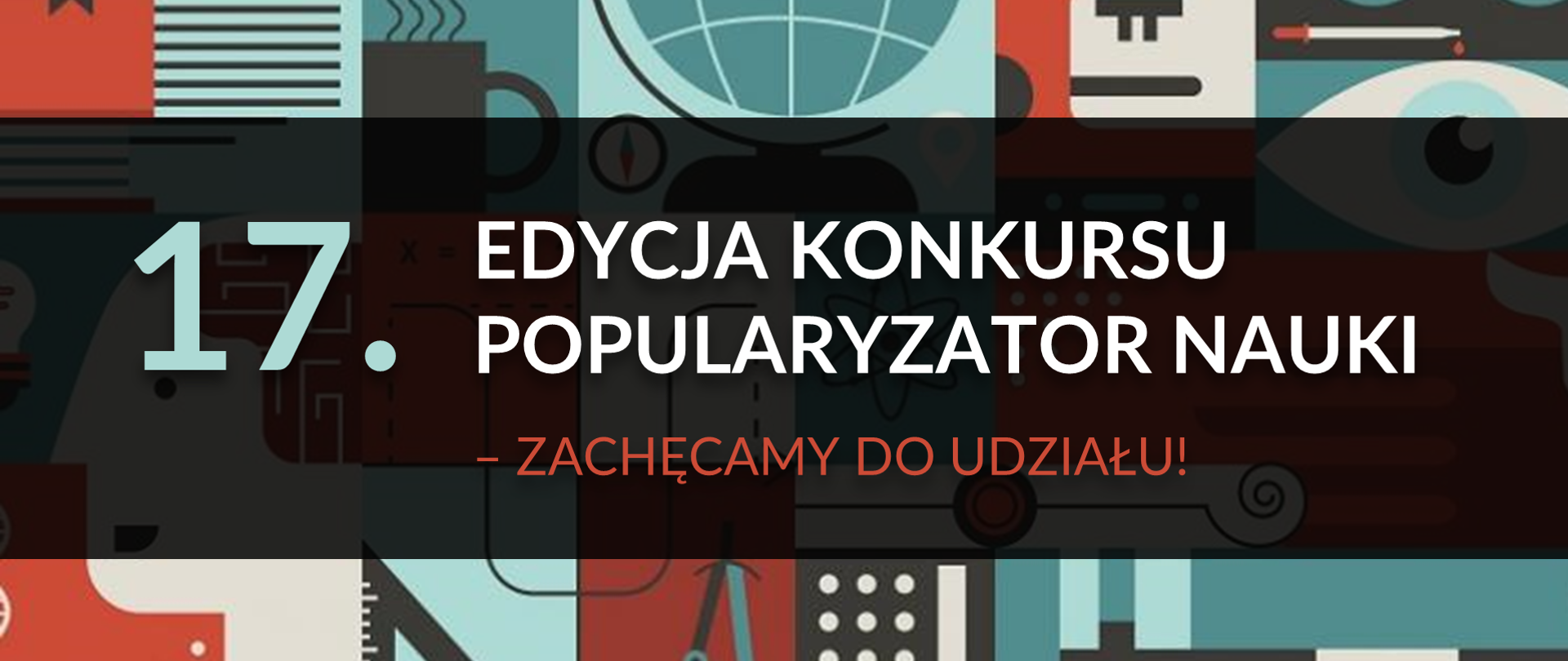 Kolorowa grafika z tekstem: "17. edycja konkursu Popularyzator Nauki – zachęcamy do udziału! "