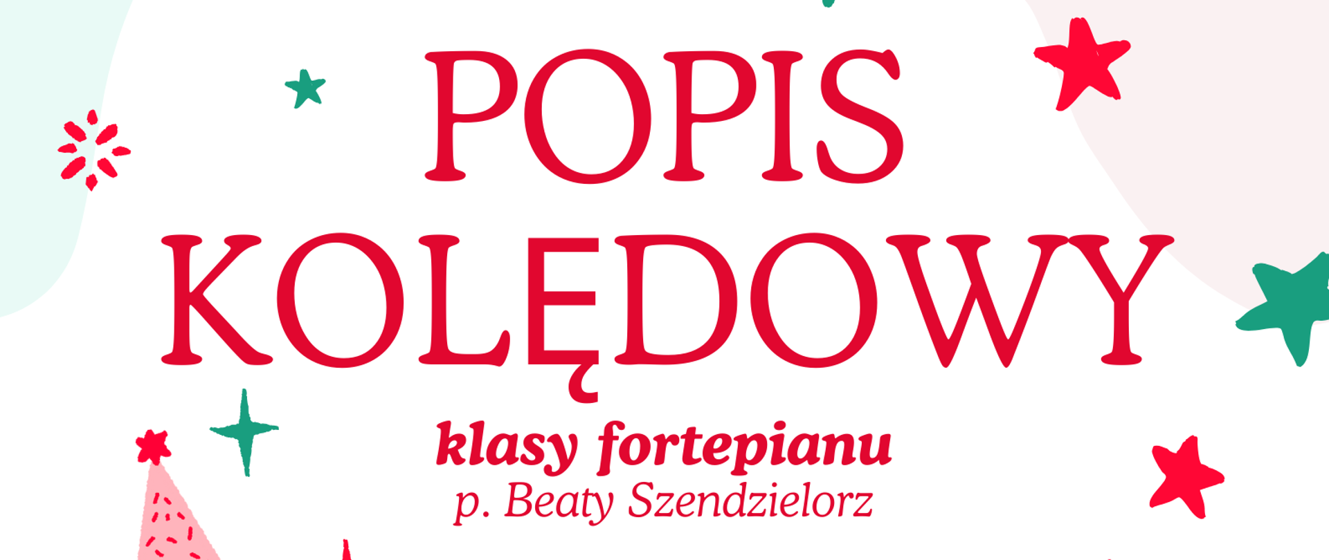 Plakat. Jasne tło. Na górze strony logo szkoły. Na środku strony informacje o popisie. Na dole strony grafika. Pop prawej niebieski fortepian, po lewej czerwone i zielone choinki.