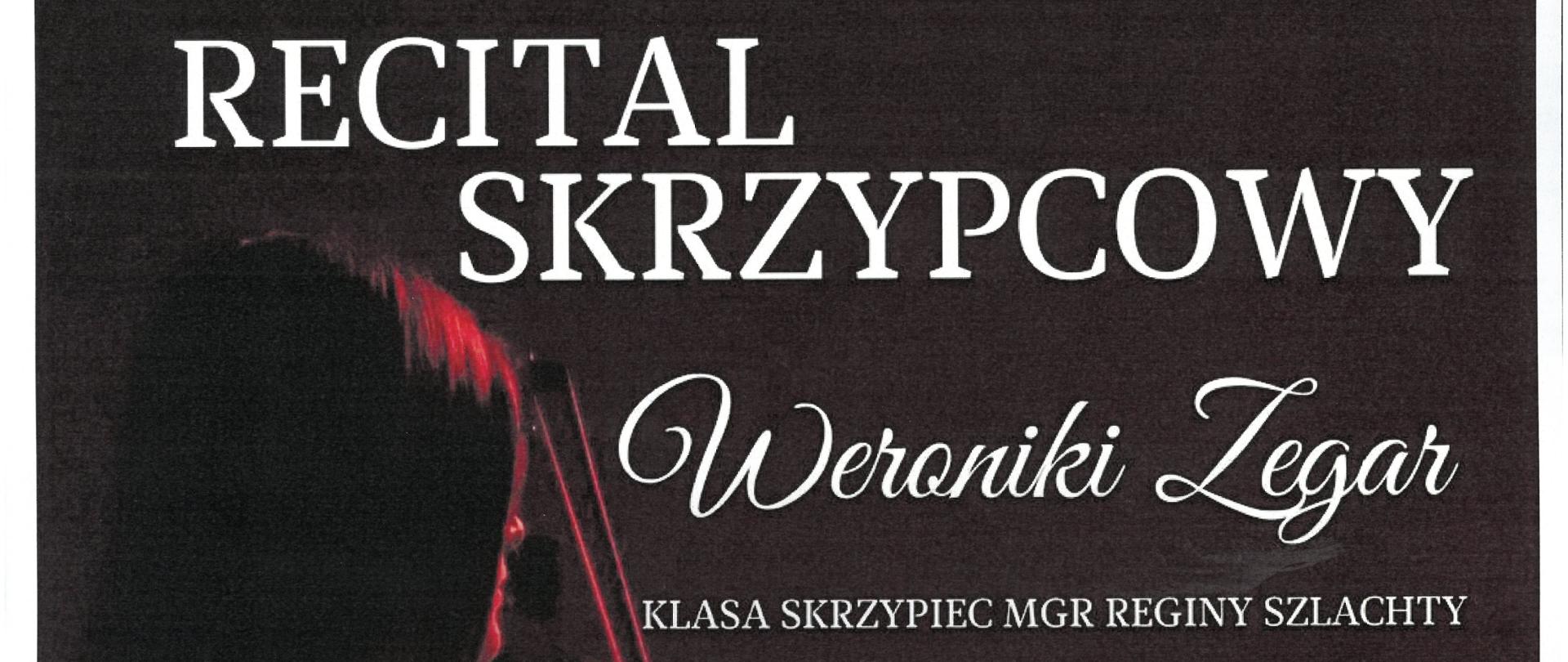 Plakat z wydarzeniem - Recital skrzypcowy Weroniki Zegar, który odbędzie się 11 kwietnia 2025r. o godz. 18:30 w auli ZPSM w Dębicy; napisy na plakacie białe, tło plakatu ciemne bordo, po lewej stronie umieszczono wizerunek wykonawcy grającego na skrzypcach