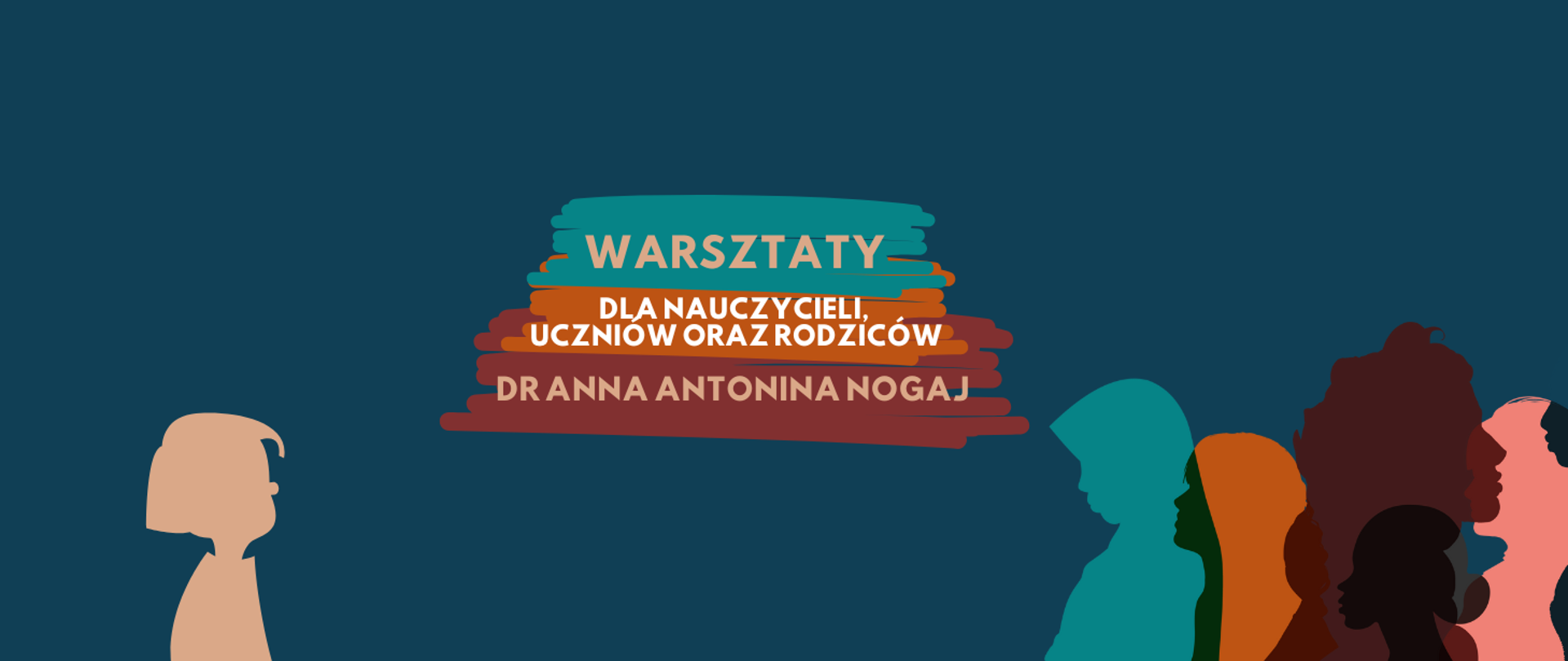 Na niebieskim tle napis "Warsztaty dla nauczycieli, uczniów oraz rodziców dr Anna Antonina Nogaj". W dolnej części kolorowe sylwetki postaci. 