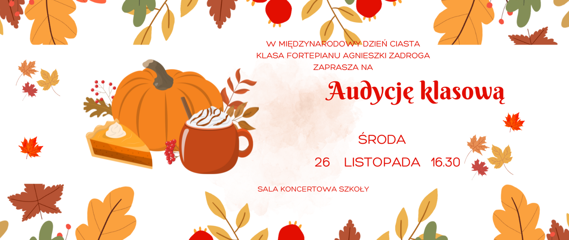 Plakat zapowiadający audycję klasową . Liternictwo drukowane w ciepłych kolorach brązowych. Dużo grafiki liści drzew, głogu, dynia, kubek z napojem z bitą śmietaną i kawałek ciasta z białą bitą śmietaną. Informacja o terminie 26 listopada godz. 16.30.