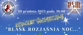 Niebieskie tło. Od góry w lewej stronie logo Zespołu Szkół Publicznych w Kowalewie z Papieżem Janem Pawłem II. Z prawej strony logo PSM w Pleszewie. Pomiędzy biłay napis " 20 grudnia 2023 godz. 18:00" Pod tym żółty napis "Koncert Świąteczny" a pod tym biały napis "Blask rozjaśnia noc...". 