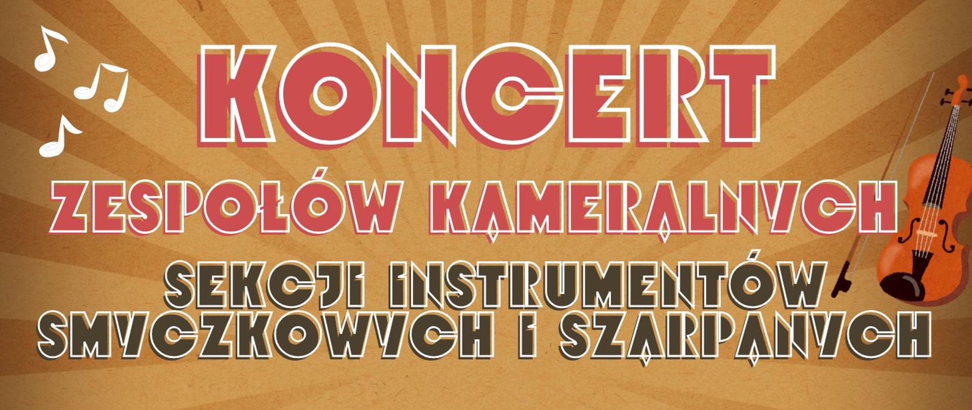 Baner w ciepłej, retro stylistyce z promienistym tłem w odcieniach beżu i brązu. Na środku duży, czerwony napis „KONCERT zespołów kameralnych” z jasnym obrysem. Poniżej widnieje tekst: „sekcji instrumentów smyczkowych i szarpanych”. W lewym górnym rogu znajdują się dekoracyjne nuty, a po prawej stronie ilustracja skrzypiec z smyczkiem.
