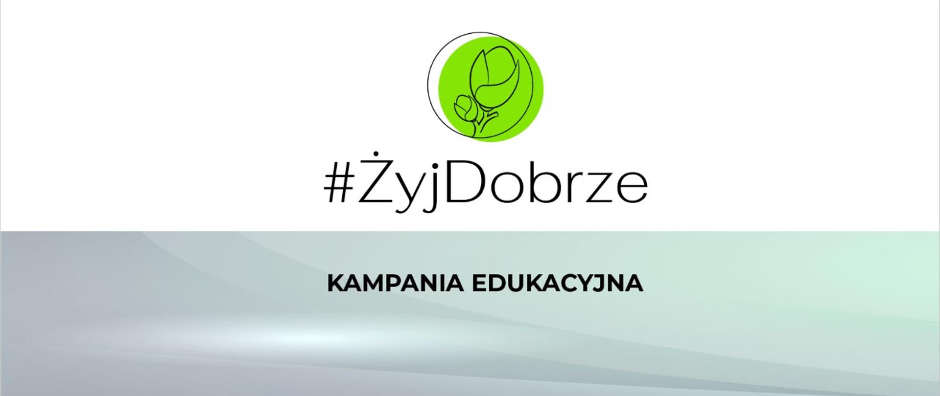 Kampania edukacyjna Żyj Dobrze