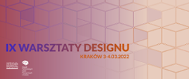 IX Warsztaty Designu, Kraków 3-4 marca 2022r. W lewym dolnym rogu znajduje się białe logo Centrum Edukacji Artystycznej oraz Logo zespołu Państwowych Szkół Plastycznych w Krakowie