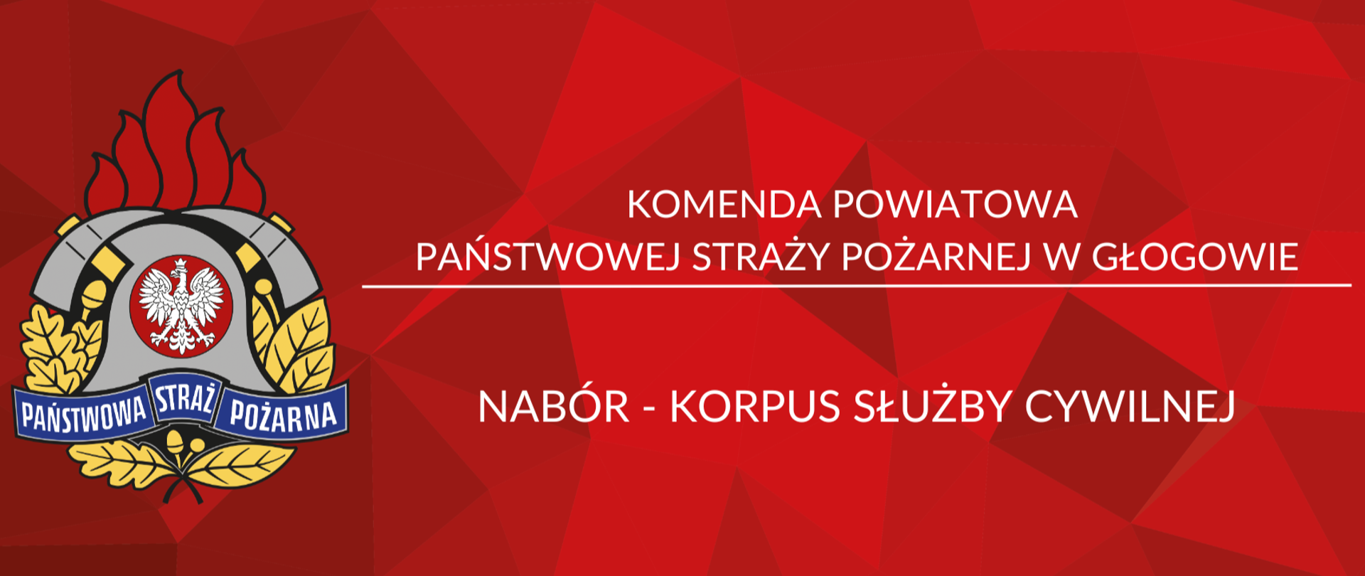 Grafika informacyjna Komendy Powiatowej Państwowej Straży Pożarnej w Głogowie dotycząca naboru do korpusu służby cywilnej. Na czerwonym tle z geometrycznym wzorem umieszczono logo Państwowej Straży Pożarnej oraz napis: „Komenda Powiatowa Państwowej Straży Pożarnej w Głogowie – Nabór – Korpus Służby Cywilnej”.
