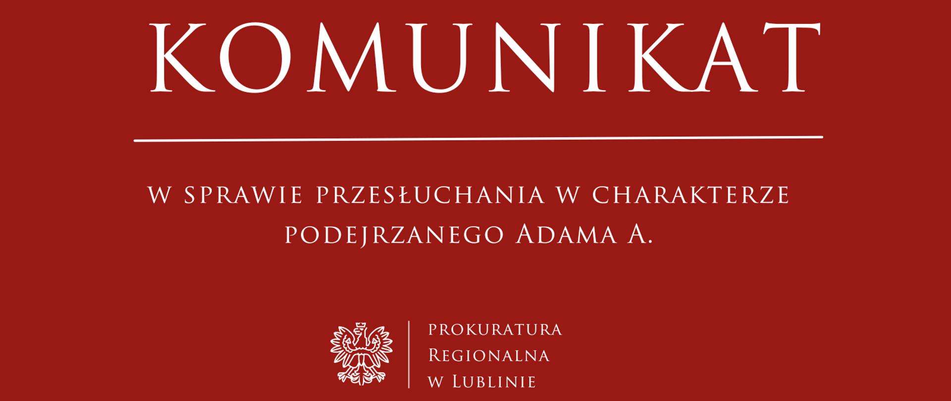 Komunikat dot. przesłuchania w charakterze podejrzanego Adama A.