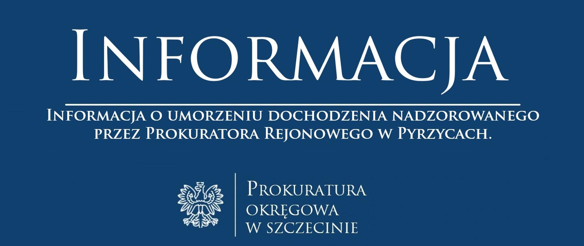 Informacja_o_umorzeniu_dochodzenia_nadzorowanego_przez_Prokuratora_Rejonowego_w_Pyrzycach
