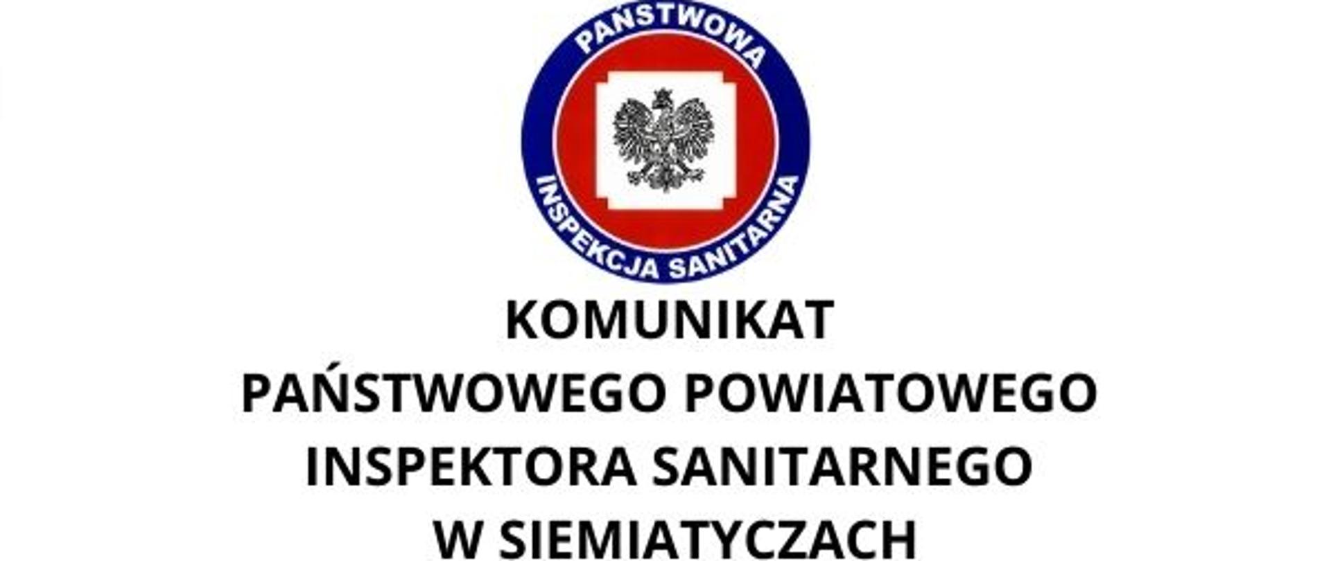 Komunikat Państwowego Powiatowego Inspektora Sanitarnego w Siemiatyczach