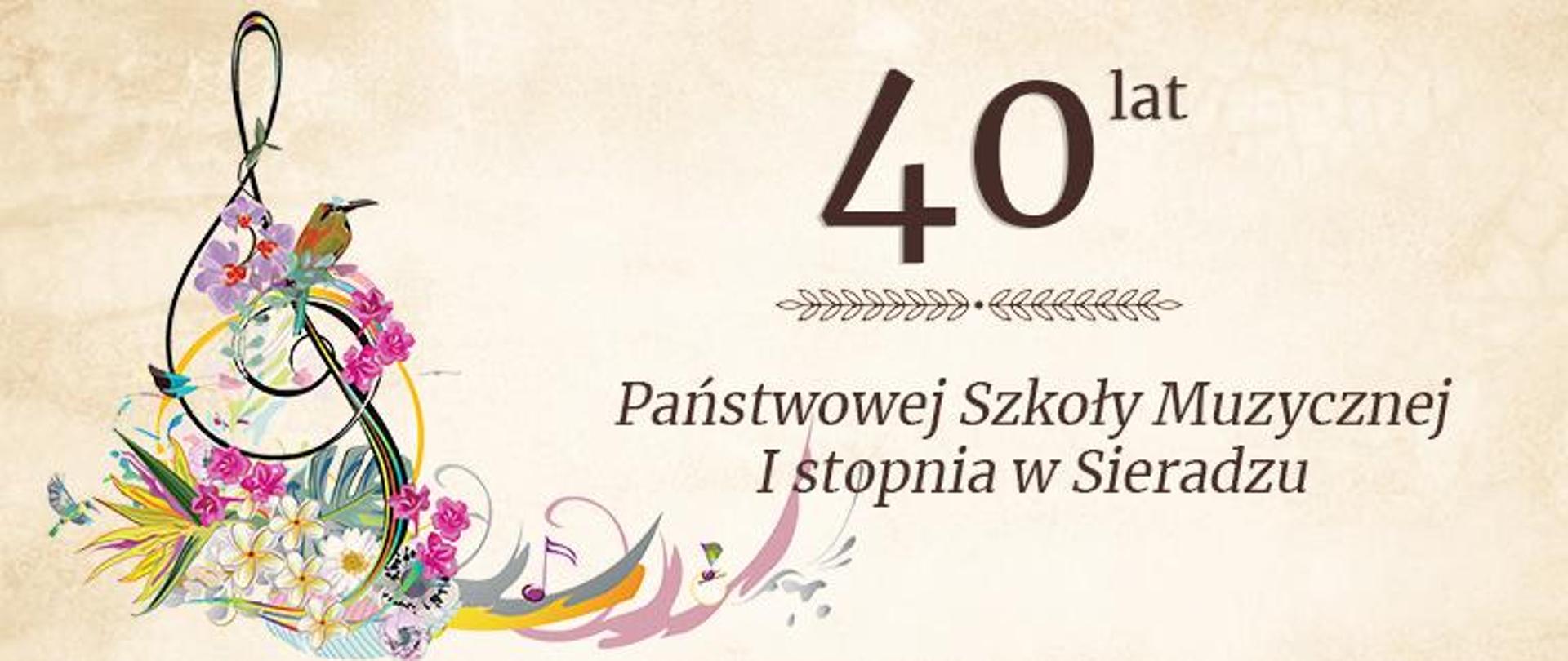 Bladoróżowe tło, po lewej stroni klucz wiolinowy z kwiatami, po prawej stronie napis 40 lat Państwowej Szkoły Muzycznej I stopnia w Sieradzu. 