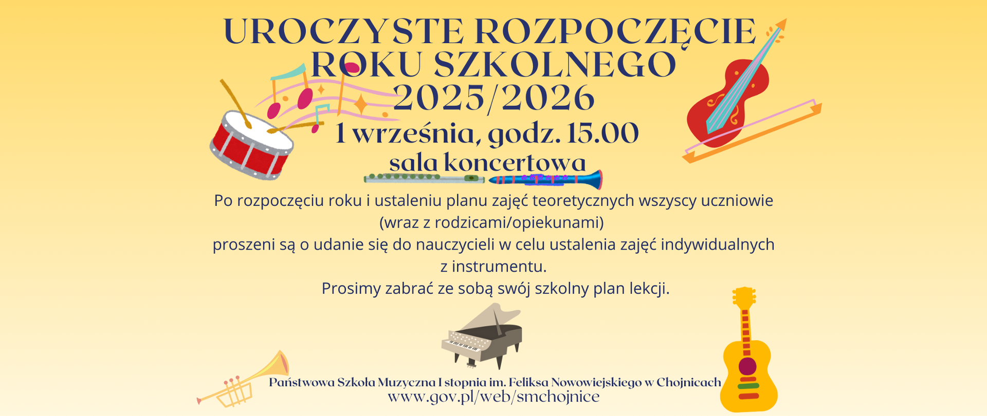 Plakat przedstawia informacje o rozpoczęciu roku szkolnego 2025/2026: odbędzie się w poniedzialek 1 września o godz. 15:00. Po inauguracji uczniowie wraz z rodzicami są proszeni o spotkanie z nauczycielem instrumentu w celu ustalenia planu lekcji. Prosimy zabrać ze sobą plany szkoły podstawowej.
