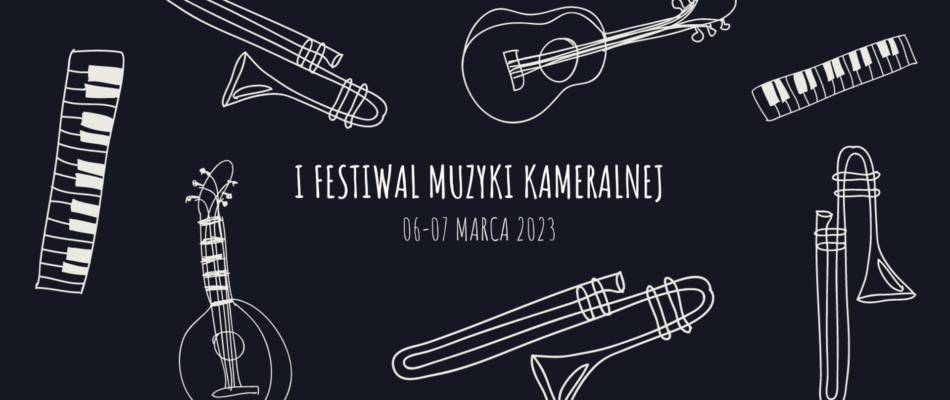 Na czarnym tle dookoła obrazka białe instrumenty: puzon, klawiatura fortepianu, gitara. W środku obrazka biały napis: I Festiwal Muzyki Kameralnej, a poniżej data 06-07 marca 2023.