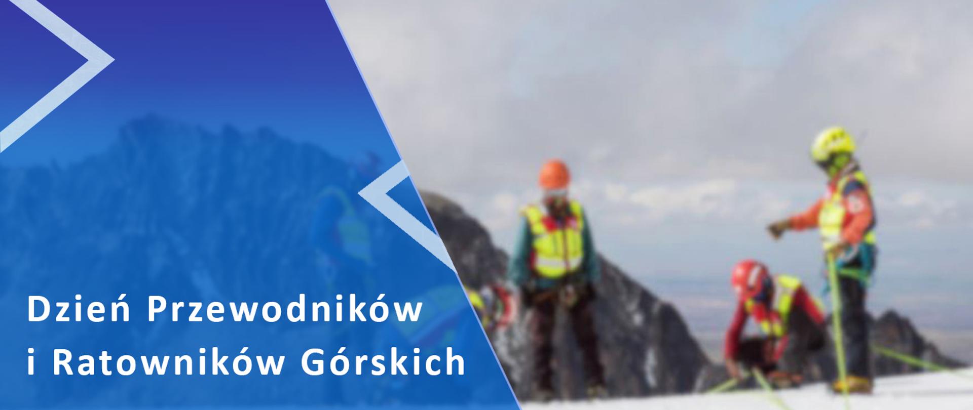 po lewej stronie na niebieskim tle napis Dzień Przewodników i Ratowników Górskich, po prawej rozmyte zdjęcie ratowników górskich na tle gór