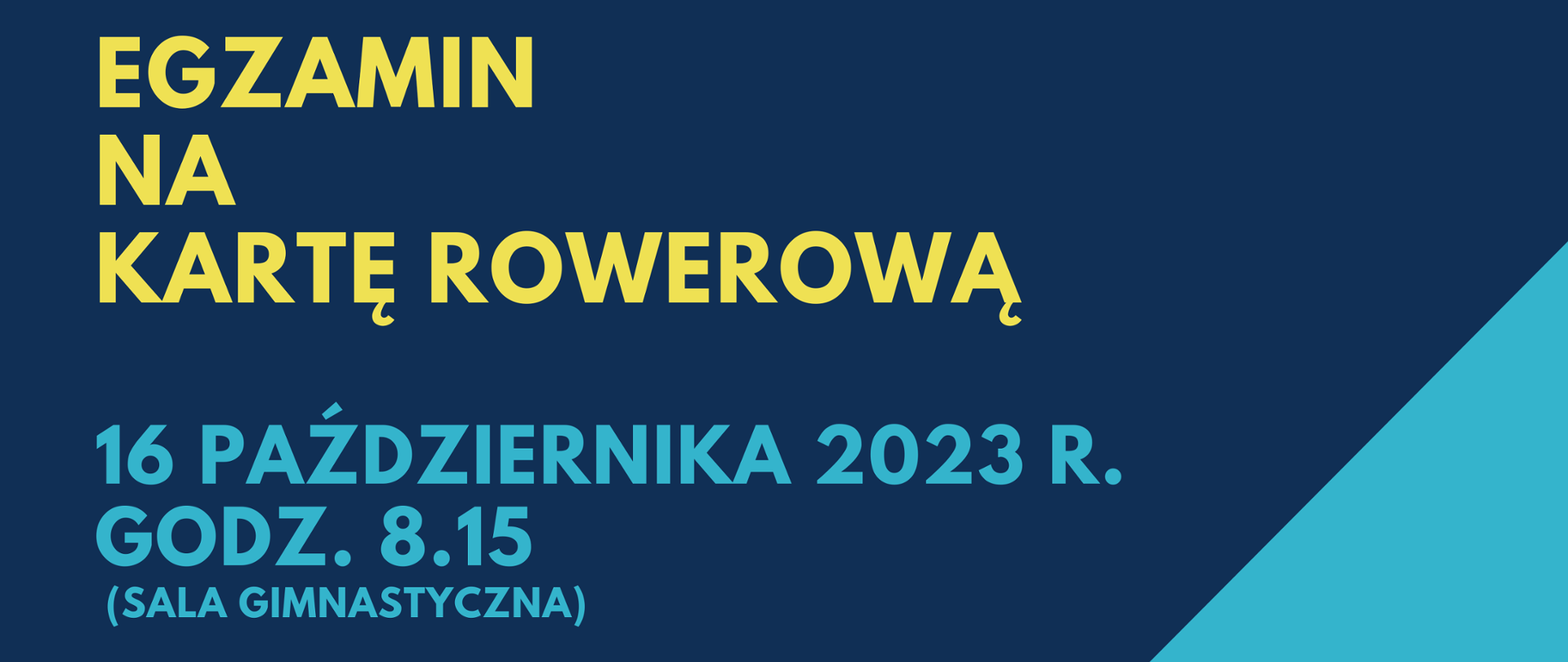 Plakat w kolorach granatowo-niebiesko-żółtym. W górnym lewym roku hasło przewodnie plakatu, poniżej data oraz informacja kogo dotyczy egzamin. W dolnym prawym rogu rowerzysta.